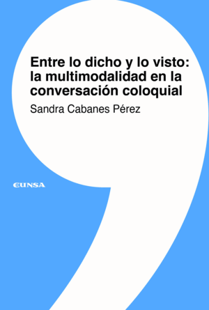 ENTRE LO DICHO Y LO VISTO: LA MULTIMODALIDAD EN LA CONVERSACIÓN COLOQUIAL