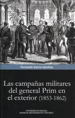 LAS CAMPAÑAS MILITARES DEL GENERAL PRIM EN EL EXTERIOR (1853-1862)
