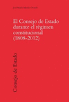 EL CONSEJO DE ESTADO DURANTE EL RÉGIMEN CONSTITUCIONAL (1808-2012)