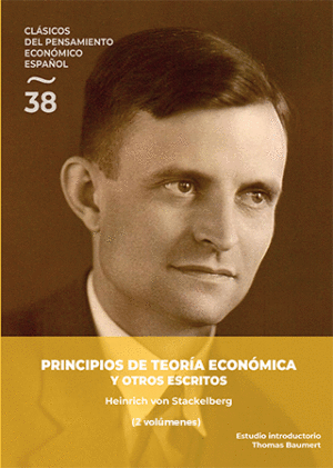 PRINCIPIOS DE TEORÍA ECONÓMICA Y OTROS ESCRITOS (VOLÚMENES I Y II)