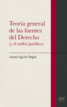 TEORÍA GENERAL DE LAS FUENTES DEL DERECHO (Y EL ORDEN JURÍDICO)
