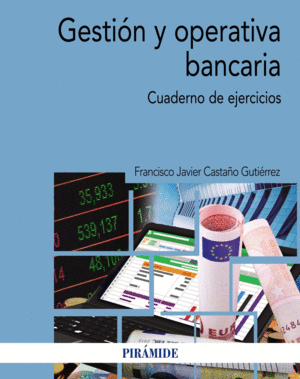 GESTIÓN Y OPERATIVA BANCARIA. CUADERNO DE EJERCICIOS.