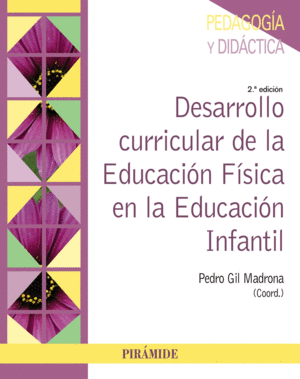 DESARROLLO CURRICULAR DE LA EDUCACIÓN FÍSICA EN LA EDUCACIÓN INFANTIL. 2ª ED.