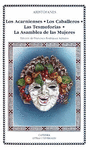 LOS ACARNIENSES; LOS CABALLEROS; LAS TESMOFORIAS; LA ASAMBLEA DE MUJERES
