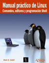 MANUAL PRÁCTICO DE LINUX. COMANDOS, EDITORES Y PROGRAMACIÓN SHELL