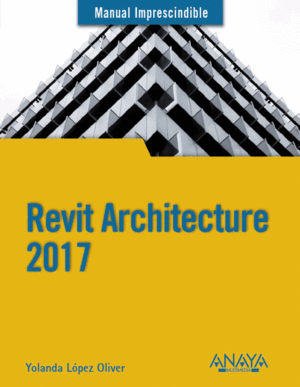 MANUAL IMPRESCINDIBLE. REVIT ARCHITECTURE 2017