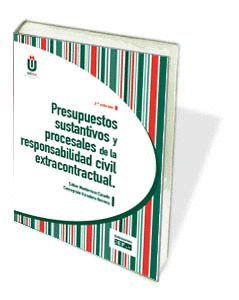 PRESUPUESTOS SUSTANTIVOS Y PROCESALES DE LA RESPONSABILIDAD CIVIL EXTRACONTRACTUAL. 3ª ED.