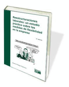 REESTRUCTURACIONES LABORALES: UN ESTUDIO PRÁCTICO SOBRE LAS MEDIDAS DE FLEXIBILIDAD EN LA EMPRESA. 3ª ED.