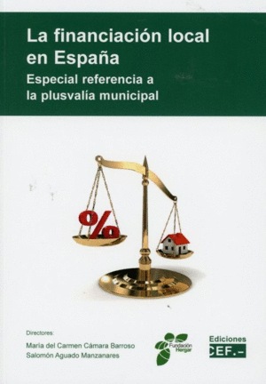 LA FINANCIACIÓN LOCAL EN ESPAÑA. ESPECIAL REFERENCIA A LA PLUSVALÍA MUNICIPAL
