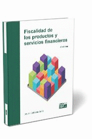 FISCALIDAD DE LOS PRODUCTOS Y SERVICIOS FINANCIEROS. 2 ED.