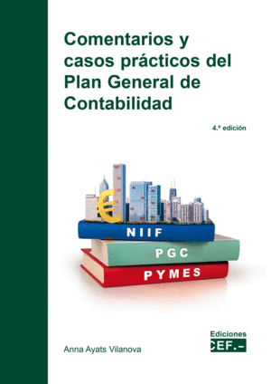 COMENTARIOS Y CASOS PRÁCTICOS DEL PLAN GENERAL DE CONTABILIDAD. 4ª ED.