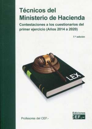 TÉCNICOS DEL MINISTERIO DE HACIENDA. CONTESTACIONES A LOS CUESTIONARIOS DEL PRIMER EJERCICIO (AÑOS 2014 A 2020). 7ª ED.