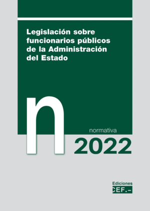 LEGISLACIÓN SOBRE FUNCIONARIOS PÚBLICOS DE LA ADMINISTRACIÓN DEL ESTADO. NORMATIVA 2022