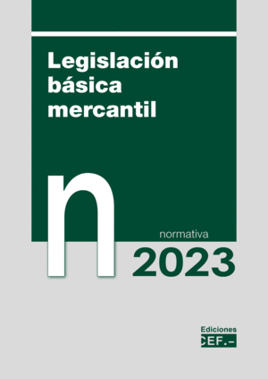 LEGISLACIÓN BÁSICA MERCANTIL. NORMATIVA 2023
