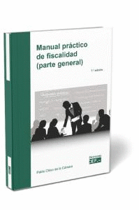 MANUAL PRACTICO DE FISCALIDAD (PARTE GENERAL). 7ª ED. 2025