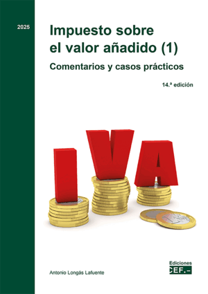IMPUESTO SOBRE EL VALOR AÑADIDO (1). COMENTARIOS Y CASOS PRÁCTICOS. 14ª ED.