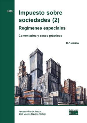 IMPUESTO SOBRE SOCIEDADES (2). REGÍMENES ESPECIALES COMENTARIOS Y CASOS PRÁCTICOS. 13ª ED.