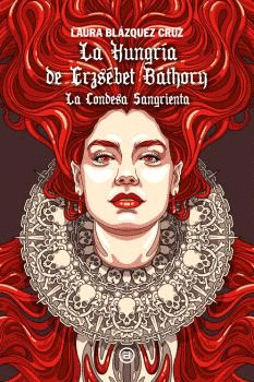 LA HUNGRÍA DE ERZSÉBET BÁTHORY