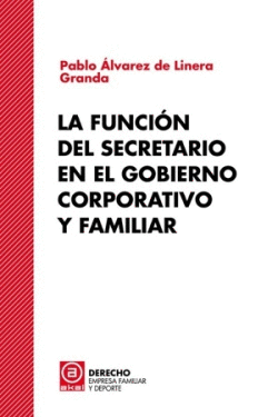 LA FUNCIÓN DEL SECRETARIO EN EL GOBIERNO CORPORATIVO Y FAMILIAR