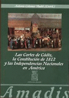 LAS CORTES DE CÁDIZ, LA CONSTITUCIÓN DE 1812 Y LAS INDEPENDENCIAS NACIONALES EN AMÉRICA