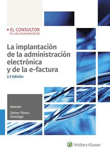 LA IMPLANTACIÓN DE LA ADMINISTRACIÓN ELECTRÓNICA Y DE LA E-FACTURA (2.ª ED.)