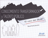 CONOCIMIENTO TRANSFORMADOR Y TALENTO PÚBLICO. EL CASO DEL INAP