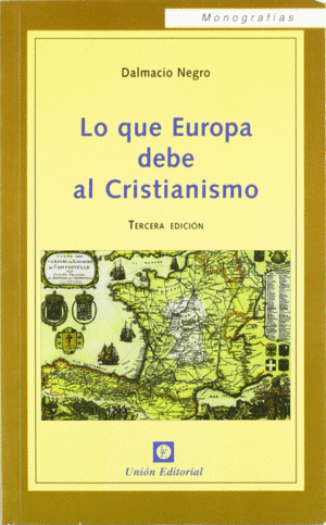 LO QUE EUROPA DEBE AL CRISTIANISMO (3.ª EDICIÓN)
