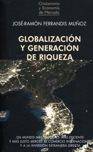GLOBALIZACIÓN Y GENERACIÓN DE RIQUEZA. 2ª ED.