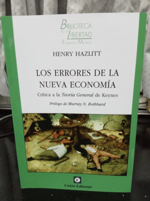 LOS ERRORES DE LA NUEVA ECONOMÍA. CRÍTICA A LA TEORÍA GENERAL DE KEYNES