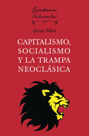 CAPITALISMO, SOCIALISMO Y LA TRAMPA NEOCLASICA