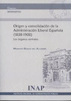 ORIGEN Y CONSOLIDACIÓN DE LA ADMINISTRACIÓN LIBERAL ESPAÑOLA (1838-1900)