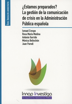 ¿ESTAMOS PREPARADOS?. LA GESTIÓN DE LA COMUNICACIÓN DE CRISIS EN LA ADMINISTRACIÓN PÚBLICA ESPAÑOLA