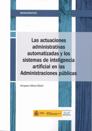 LAS ACTUACIONES ADMINISTRATIVAS V AUTOMATIZADAS Y LOS SISTEMAS DE INTELIGENCIA ARTIFICIAL EN LAS ADMINISTRACIONES PÚBLICAS