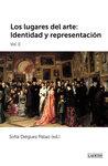 LOS LUGARES DEL ARTE: IDENTIDAD Y REPRESENTACIÓN. VOL. II