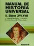 MANUAL DE HISTORIA UNIVERSAL 5. SIGLOS XVI-XVII