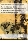 LA INCIDENCIA DE LA MUNDIALIZACIÓN EN LA FORMACIÓN Y APLICACION DEL DERECHO INTERNACIONAL PÚBLICO