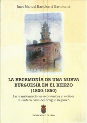 LA HEGEMONÍA DE UNA NUEVA BURGUESÍA EN EL BIERZO (1800-1850)