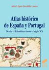 ATLAS HISTÓRICO DE ESPAÑA Y PORTUGAL. DESDE EL PALEOLÍTICO HASTA EL SIGLO XX
