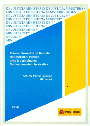 TEMAS RELEVANTES DE DERECHO INTERNACIONAL PÚBLICO ANTE LA JURISDICCIÓN CONTENCIOSO-ADMINISTRATIVA