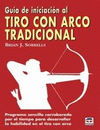 GUÍA DE INICIACIÓN AL TIRO CON ARCO TRADICIONAL