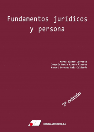 FUNDAMENTOS JURÍDICOS Y PERSONA. 2ª ED.