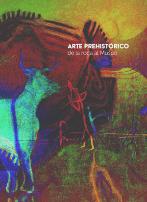 ARTE PREHISTÓRICO. DE LA ROCA AL MUSEO