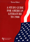 A STUDY GUIDE FOR AMERICAN LITERATURE TO 1900