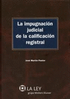 LA IMPUGNACIÓN JUDICIAL DE LA CALIFICACIÓN REGISTRAL