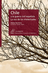 CHILE Y LA GUERRA CIVIL ESPAÑOLA. LA VOZ DE LOS INTELECTUALES