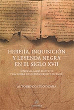 HEREJIA, INQUISICIÓN Y LEYENDA NEGRA EN EL SIGLO XVII