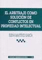 EL ARBITRAJE COMO SOLUCIÓN DE CONFLICTOS EN PROPIEDAD INTELECTUAL