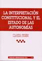 LA INTERPRETACIÓN CONSTITUCIONAL Y EL ESTADO DE LAS AUTONOMÍAS