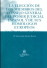 LA ELECCIÓN DE LOS MIEMBROS DEL CONSEJO GENERAL DEL PODER JUDICIAL ESPAÑOL Y DE SUS HOMÓLOGOS EUROPÉOS