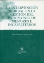 LA INTERVENCIÓN JUDICIAL EN LA GESTIÓN DEL PATRIMONIO DE MENORES E INCAPACITADOS